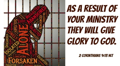 As a result of your ministry they will give glory to God