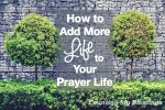Most-people-say-they-would-like-to-have-a-more-engaged-prayer-life.-Check-out-these-10-ways-to-add-life-to-your-prayers...